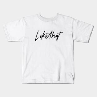 Likethat Kids T-Shirt